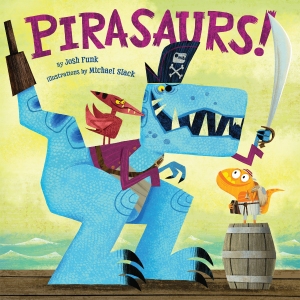 Pirasaurs! by Josh Funk & Michael Slack from Scholastic
